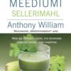 Meditsiinimeediumi Sellerimahl - Anthony William